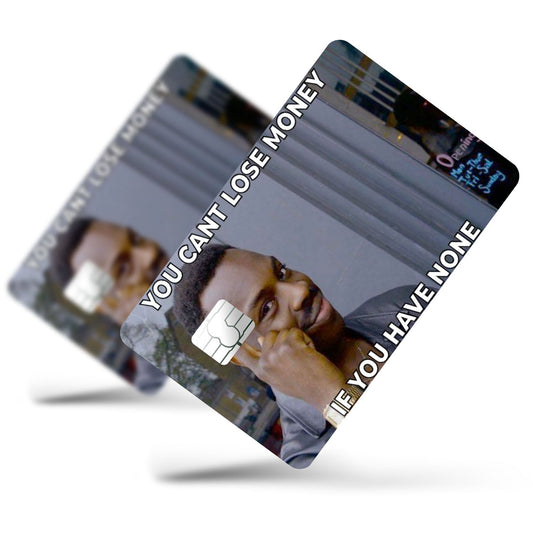 Flex Designs Credit Card You Can't Lose Money if you have None Full Skins - Meme Quotes Credit Card & Debit Card Skin