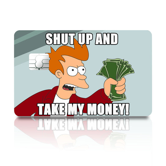 Flex Designs Credit Card Shut up and Take my Money Full Skins - Meme Quotes Credit Card & Debit Card Skin