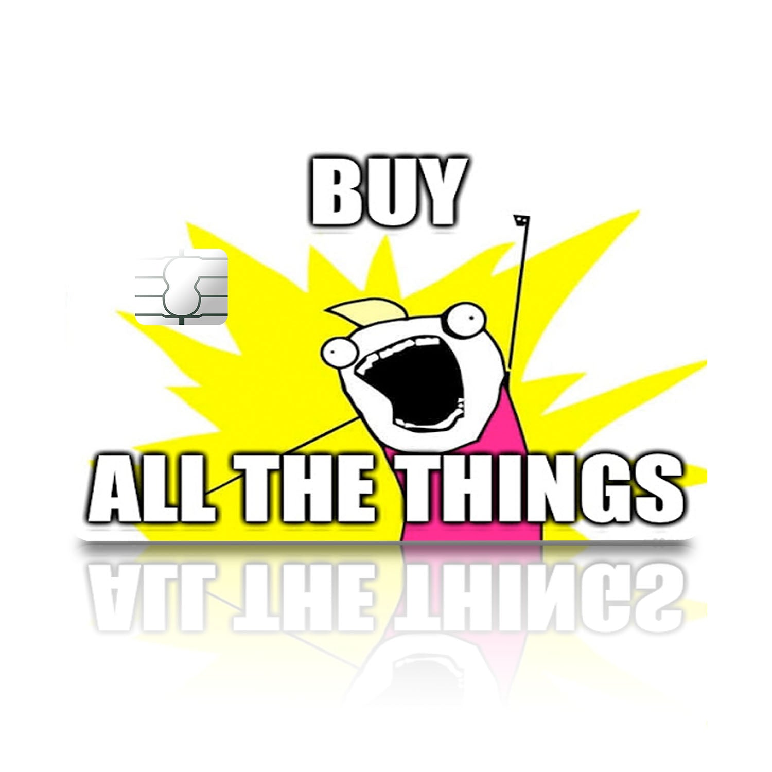 Flex Designs Credit Card Buy All the Things Full Skins - Meme Quotes Credit Card & Debit Card Skin