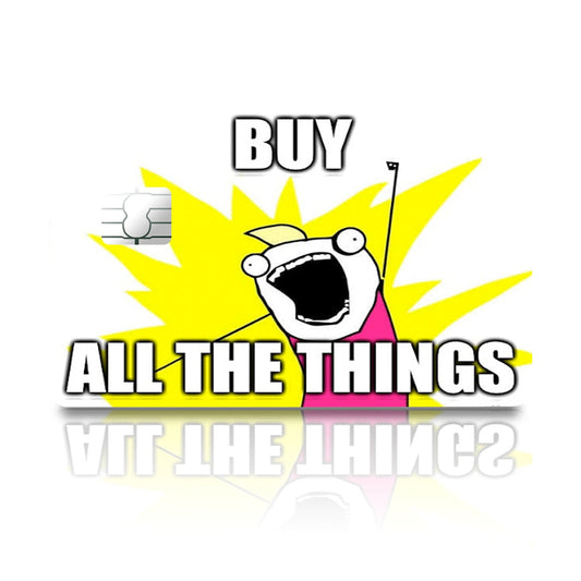 Flex Designs Credit Card Buy All the Things Full Skins - Meme Quotes Credit Card & Debit Card Skin
