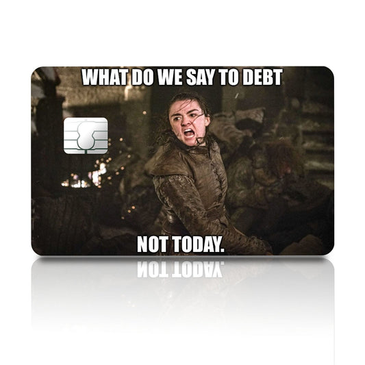 Flex Designs Credit Card What Do We Say To Debt. Not Today. Full Skins - Meme Quotes Credit Card & Debit Card Skin