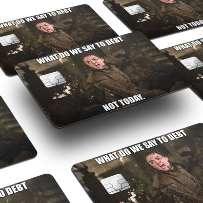 Flex Designs Credit Card What Do We Say To Debt. Not Today. Window Skins - Meme Quotes Credit Card & Debit Card Skin