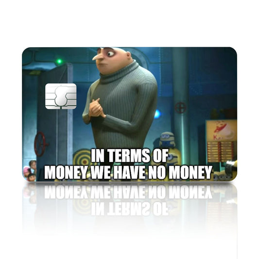 Flex Designs Credit Card In Terms of Money We Have No Money Full Skins - Meme Quotes Credit Card & Debit Card Skin
