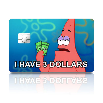 Flex Designs Credit Card Spongebob Patrick I have 3 dollars Full Skins - Meme  Credit Card & Debit Card Skin