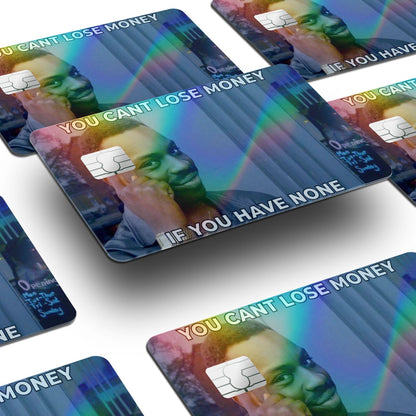 Flex Designs Holographic Credit Card You Can't Lose Money if you have None Window Skins - Meme Quotes Holographic Credit Card & Debit Card Skin