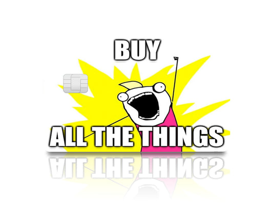 Flex Designs Credit Card Buy All the Things Full Skins - Meme Quotes & Debit Card Skin