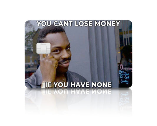 Flex Designs Credit Card You Can't Lose Money if you have None Full Skins - Meme Quotes & Debit Card Skin