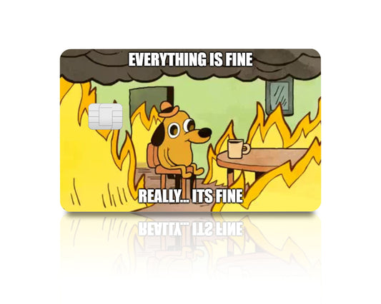 Flex Designs Credit Card Everything Is Fine Full Skins - Meme Quotes & Debit Card Skin