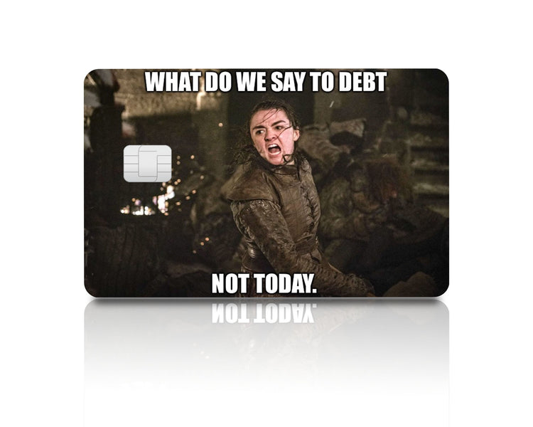 Flex Designs Credit Card What Do We Say To Debt. Not Today. Full Skins - Meme Quotes & Debit Card Skin